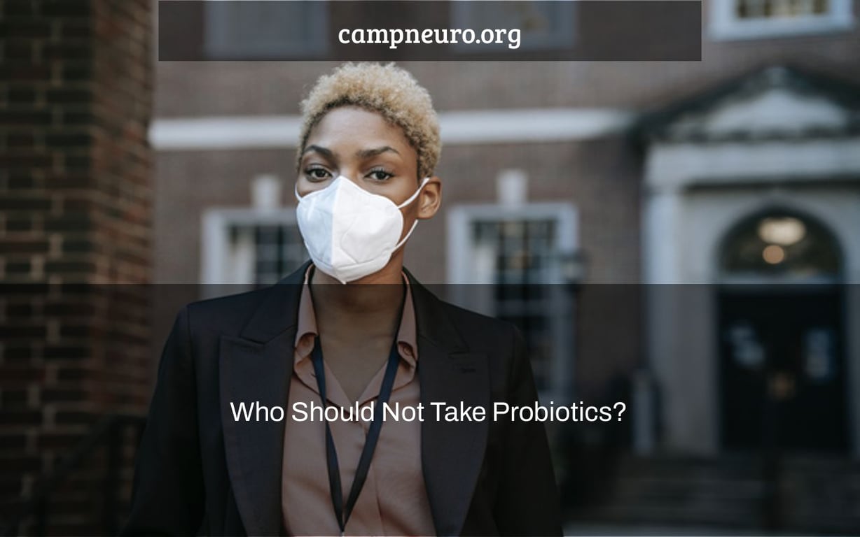 Who Should Not Take Probiotics? Camp Neuro
