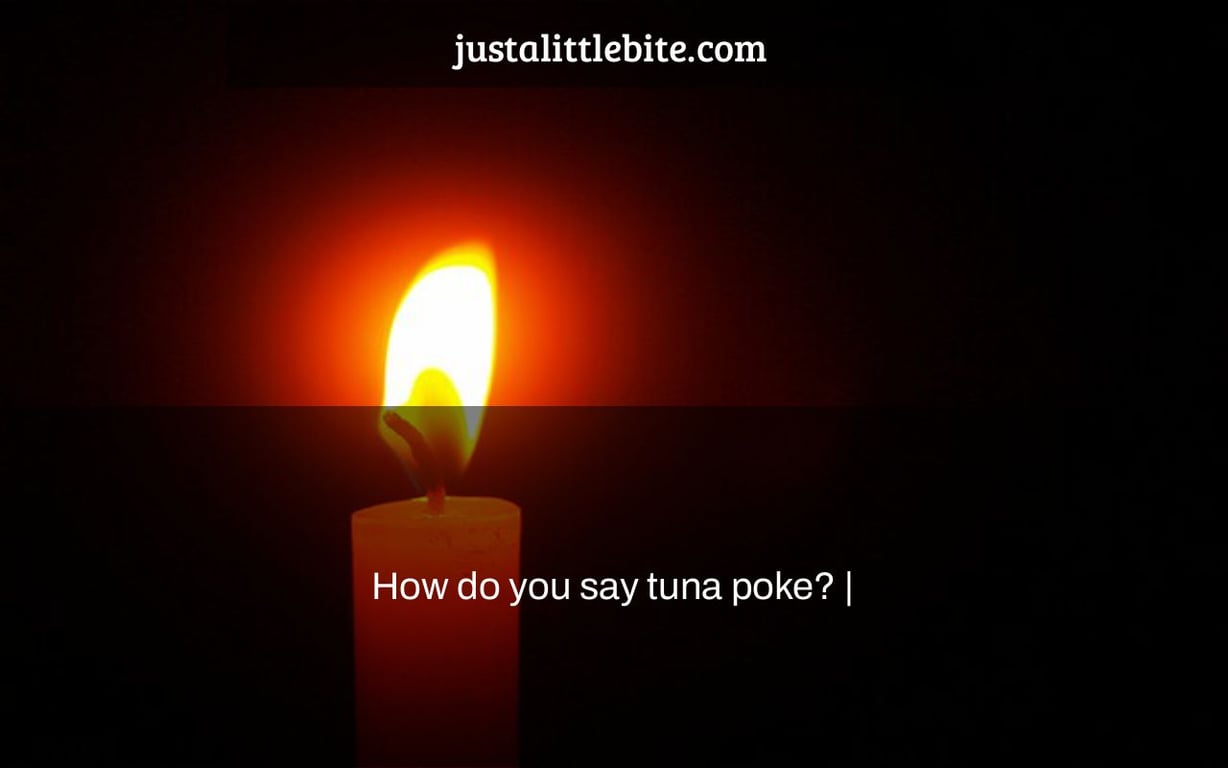 How do you say tuna poke? |