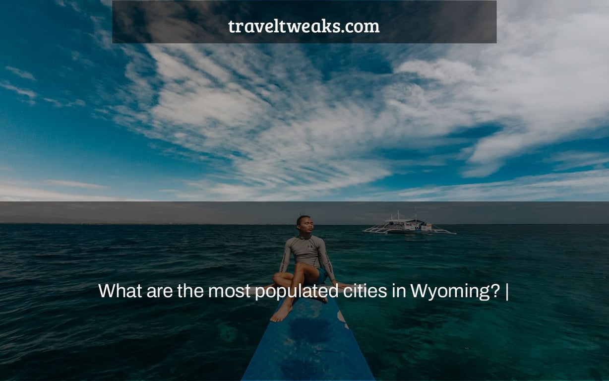 What are the most populated cities in Wyoming? |