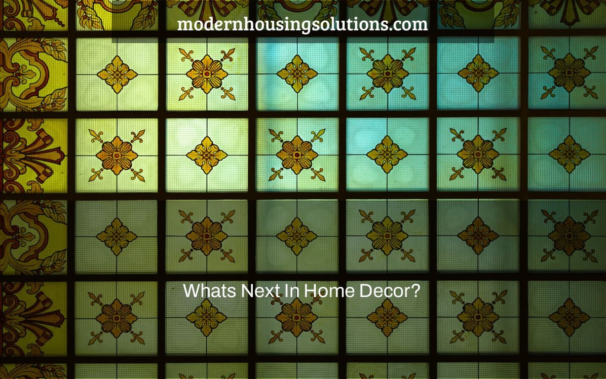 whats-next-in-home-decor-modernhousingsolutions