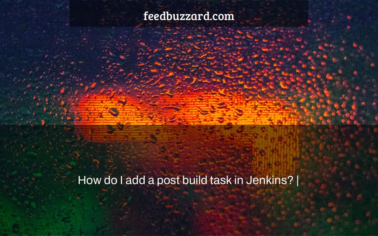 How do I add a post build task in Jenkins? |