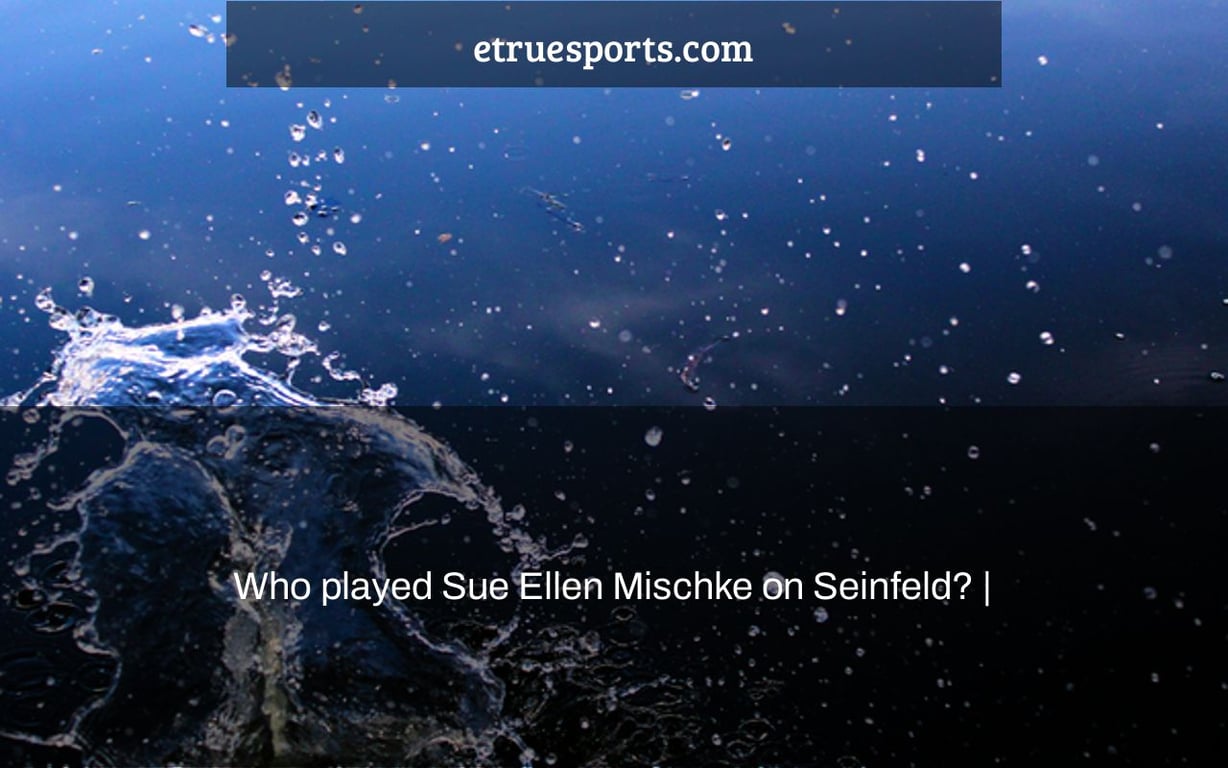 Who played Sue Ellen Mischke on Seinfeld? |