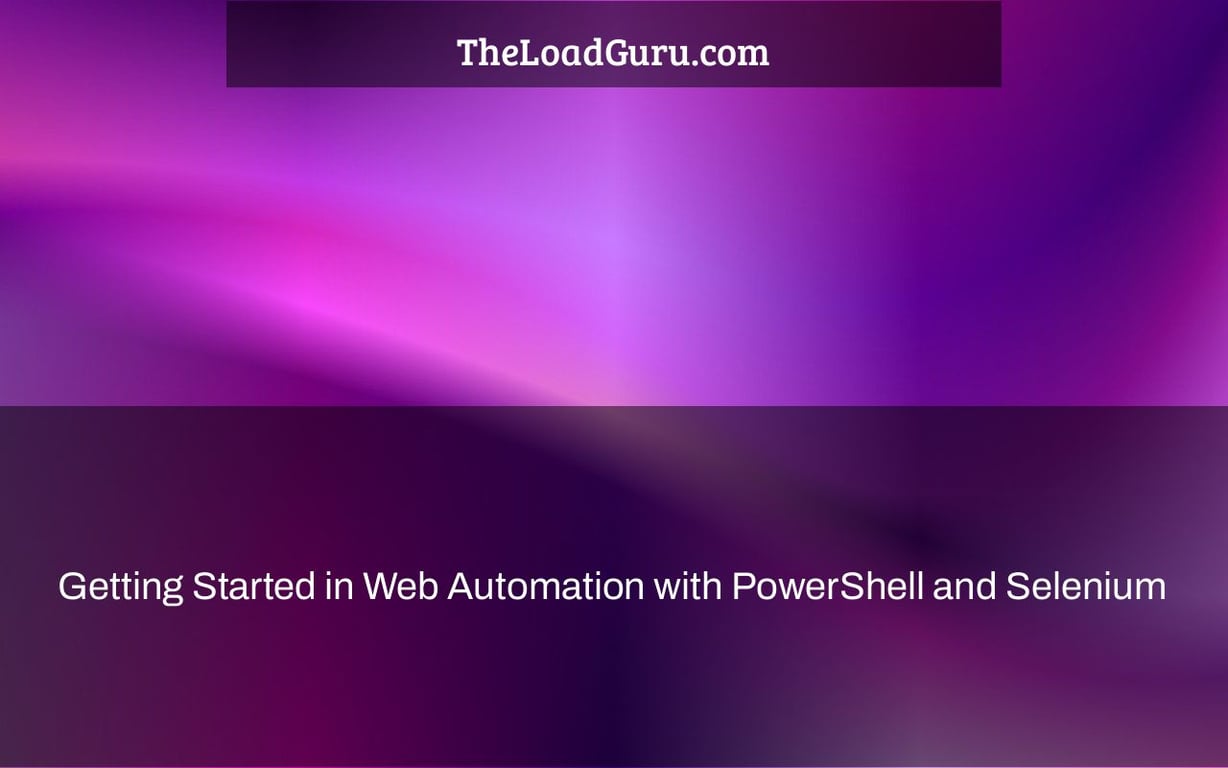 Getting Started in Web Automation with PowerShell and Selenium