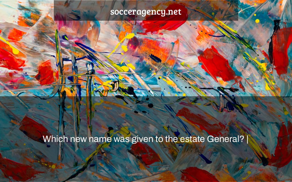 Which new name was given to the estate General? |