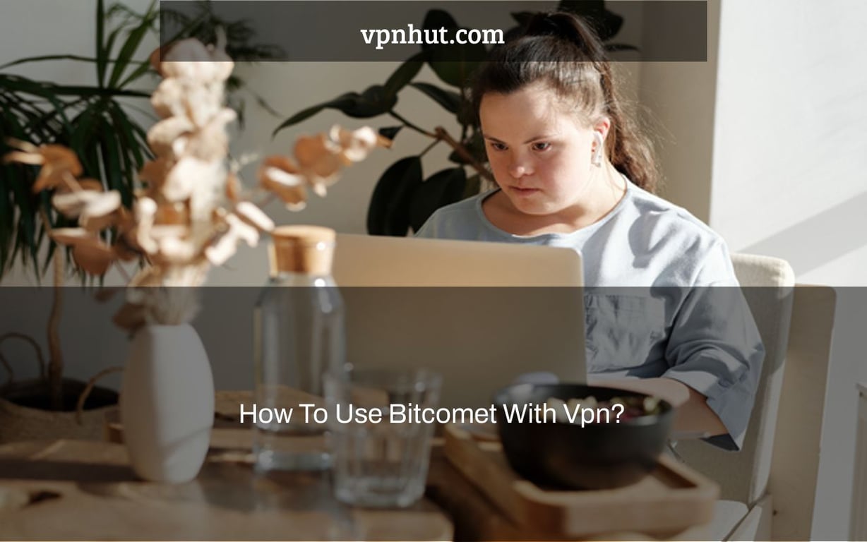 How To Use Bitcomet With Vpn?