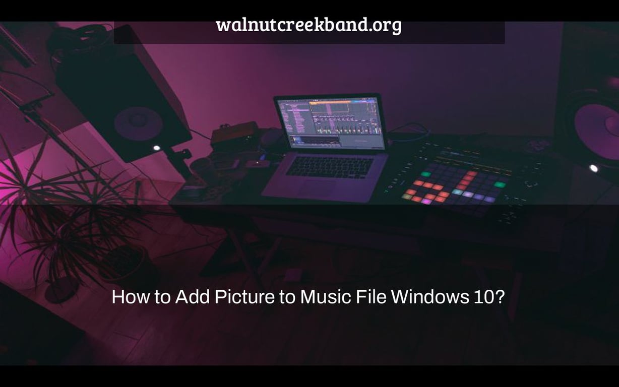 How to Add Picture to Music File Windows 10?