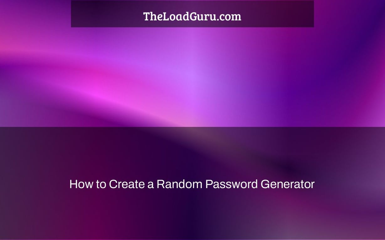 How to Create a Random Password Generator