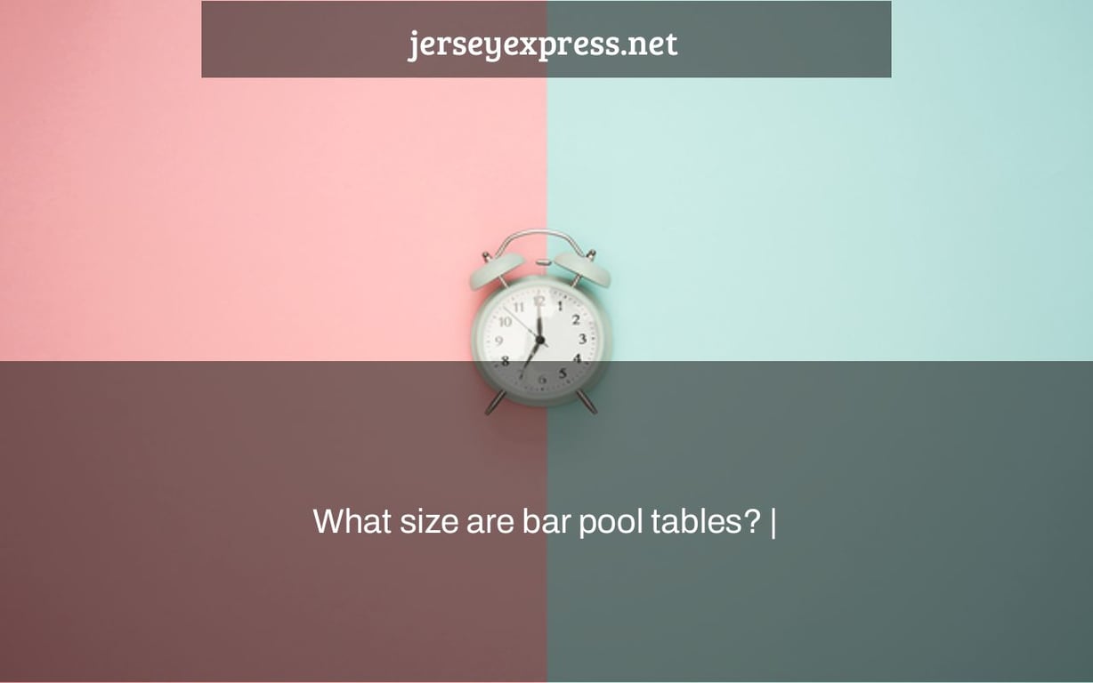 What size are bar pool tables? |