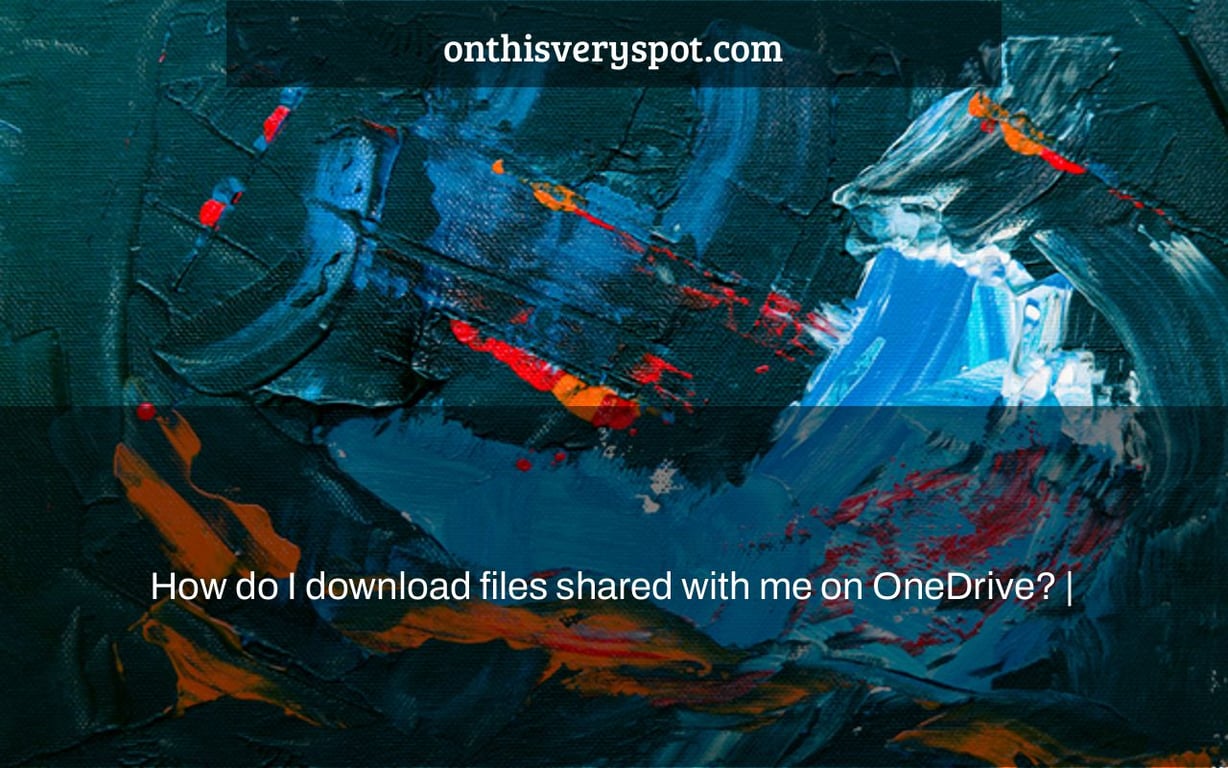 How do I download files shared with me on OneDrive? |