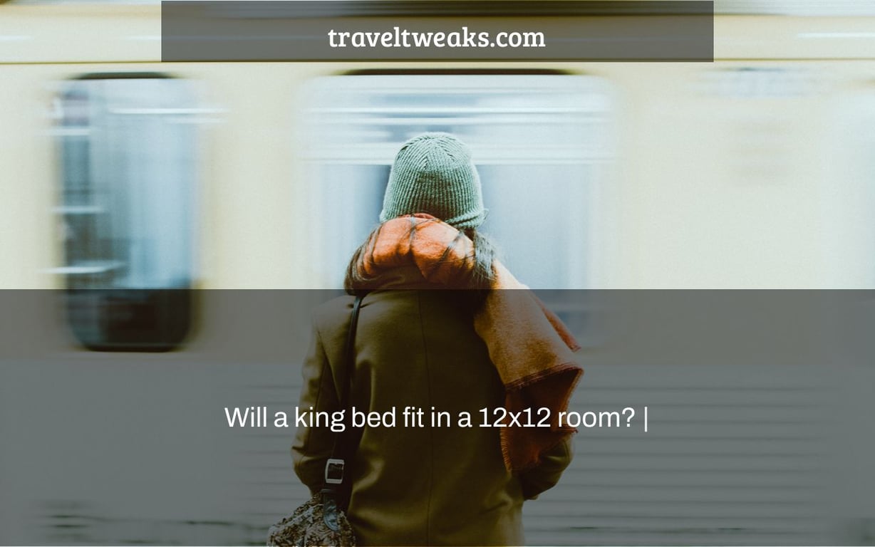 Will a king bed fit in a 12x12 room? |