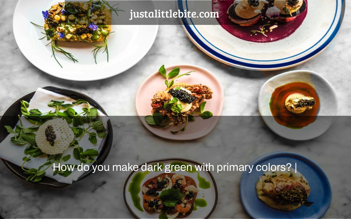 How do you make dark green with primary colors? |