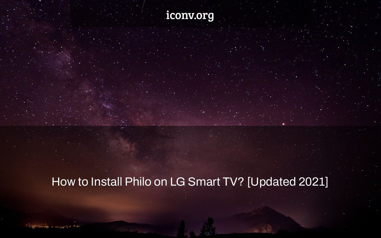 How to Install Philo on LG Smart TV? [Updated 2021]