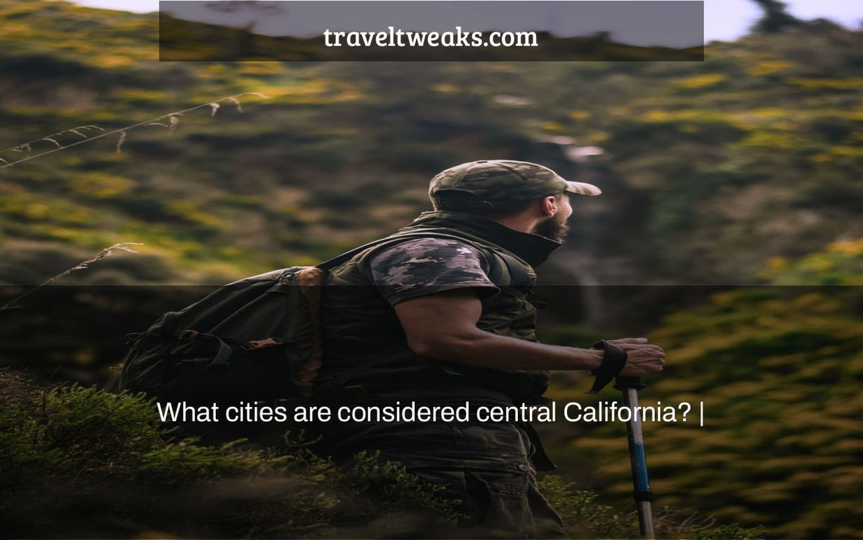 What cities are considered central California? |