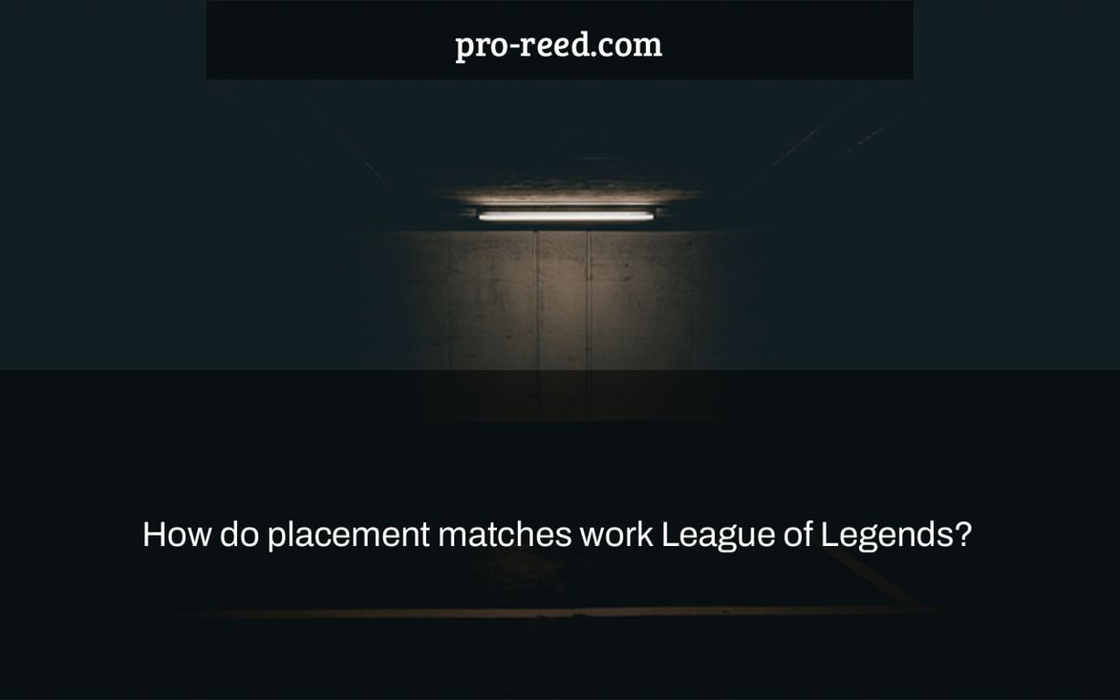 How do placement matches work League of Legends?