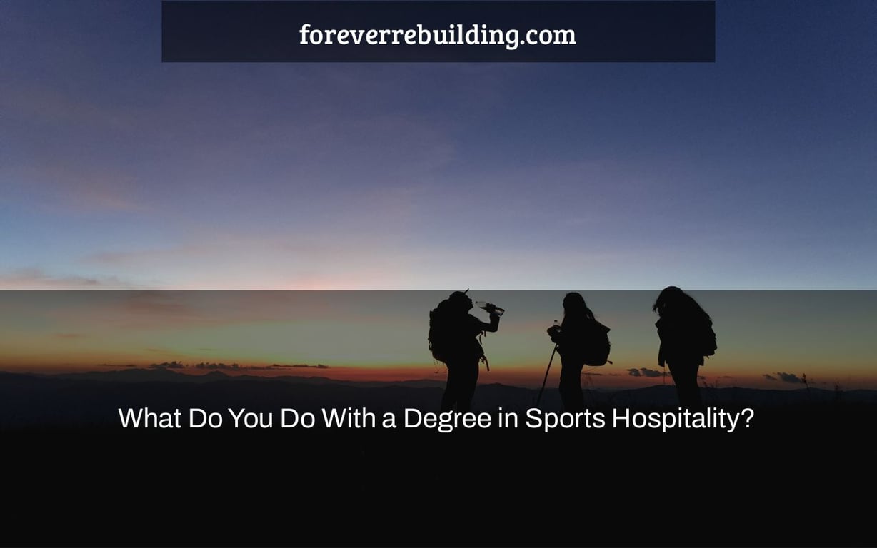 What Do You Do With a Degree in Sports Hospitality?