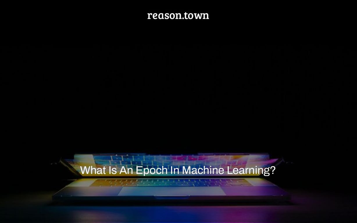 What Is An Epoch In Machine Learning?