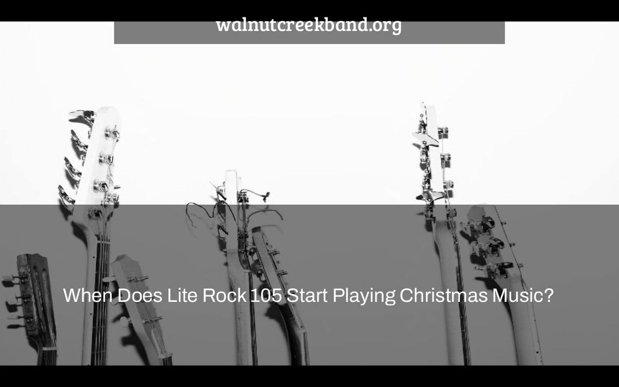 When Does Lite Rock 105 Start Playing Christmas Music?