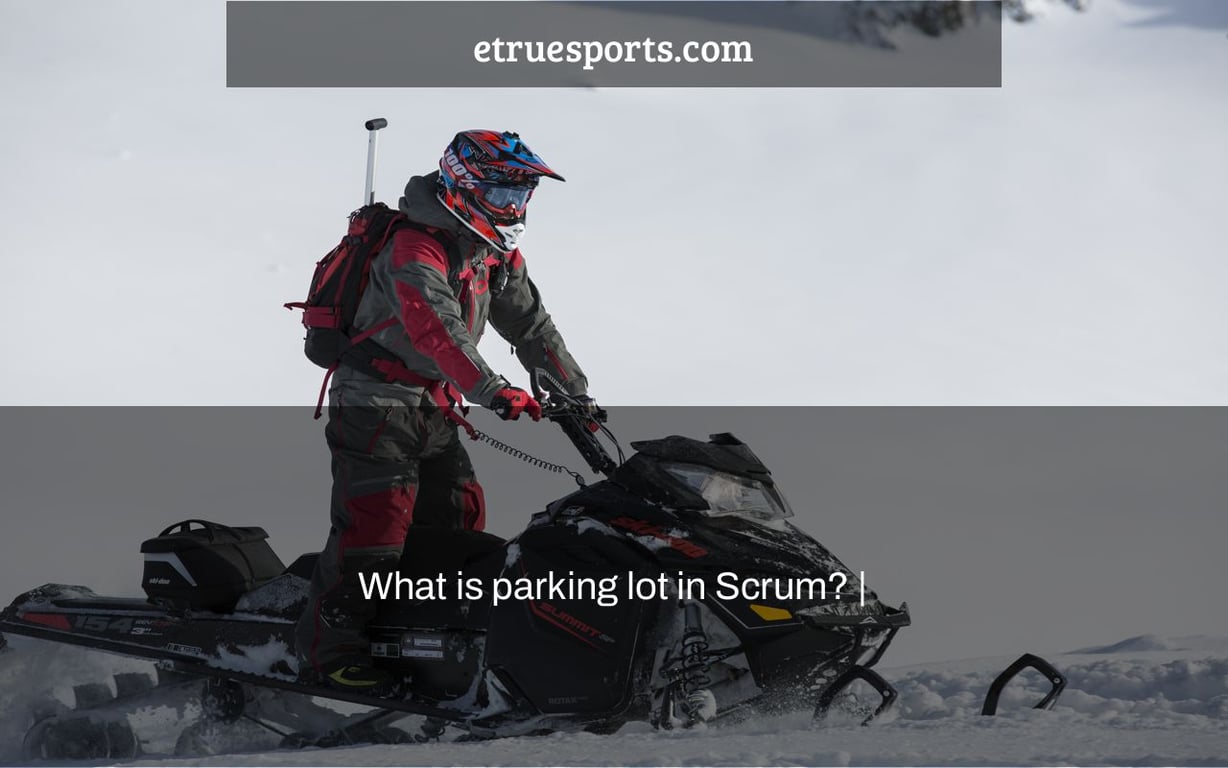 What is parking lot in Scrum? |