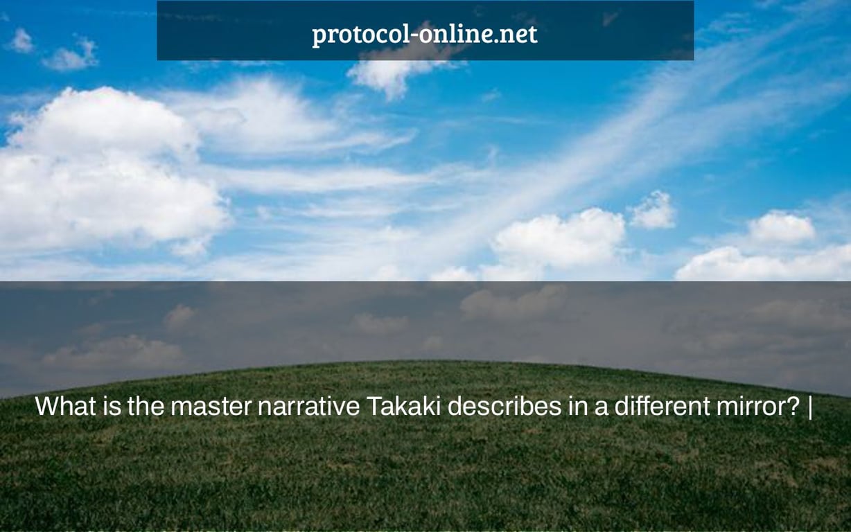 What is the master narrative Takaki describes in a different mirror? |