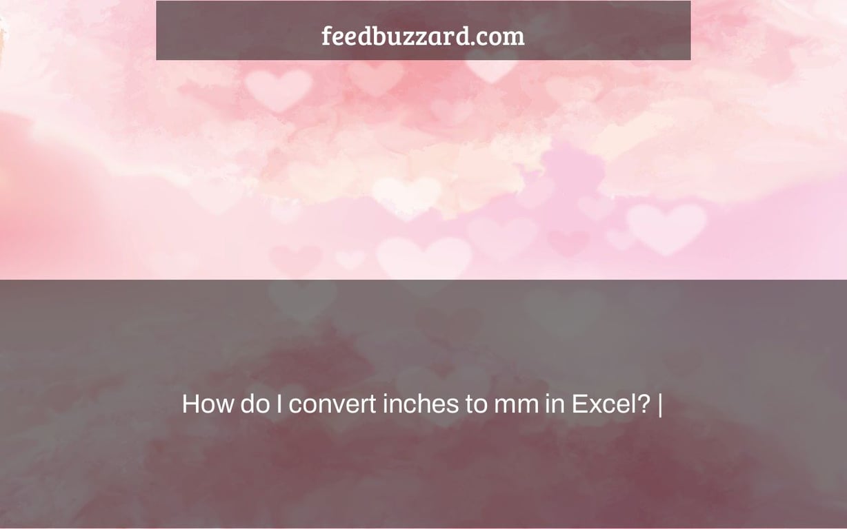 How do I convert inches to mm in Excel? |