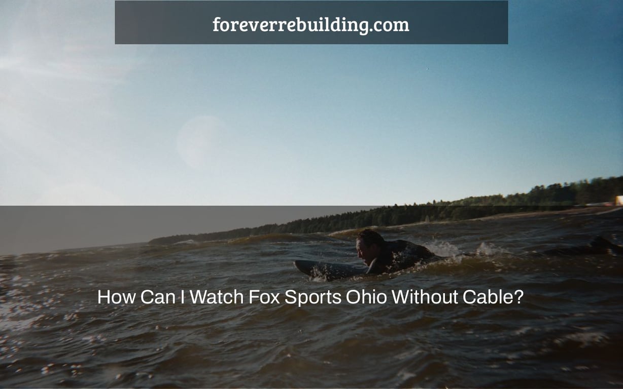 How Can I Watch Fox Sports Ohio Without Cable?