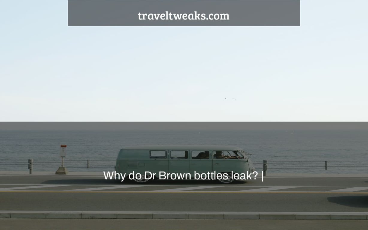 Why do Dr Brown bottles leak? |
