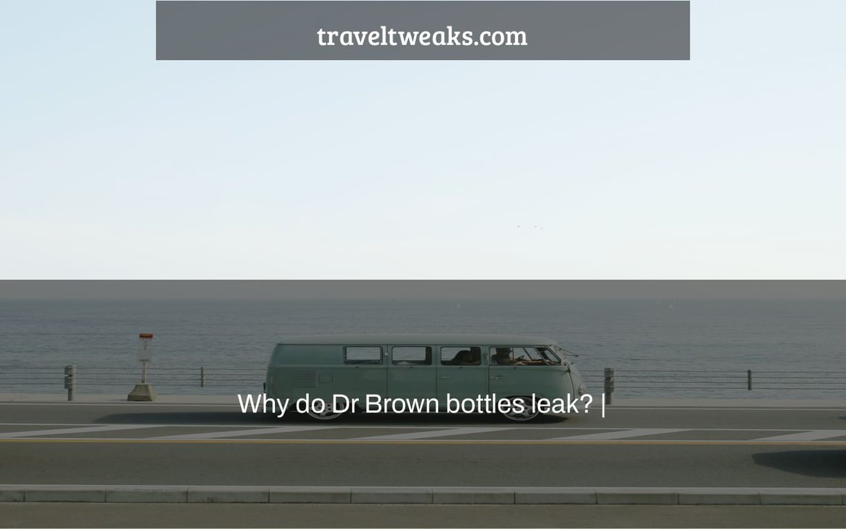Why do Dr Brown bottles leak? |