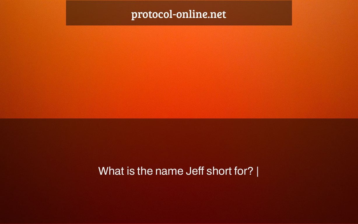 What is the name Jeff short for? |