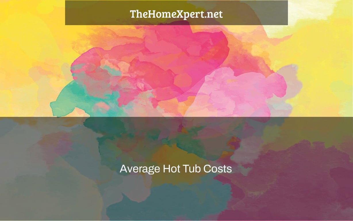 average-hot-tub-costs-the-home-expert