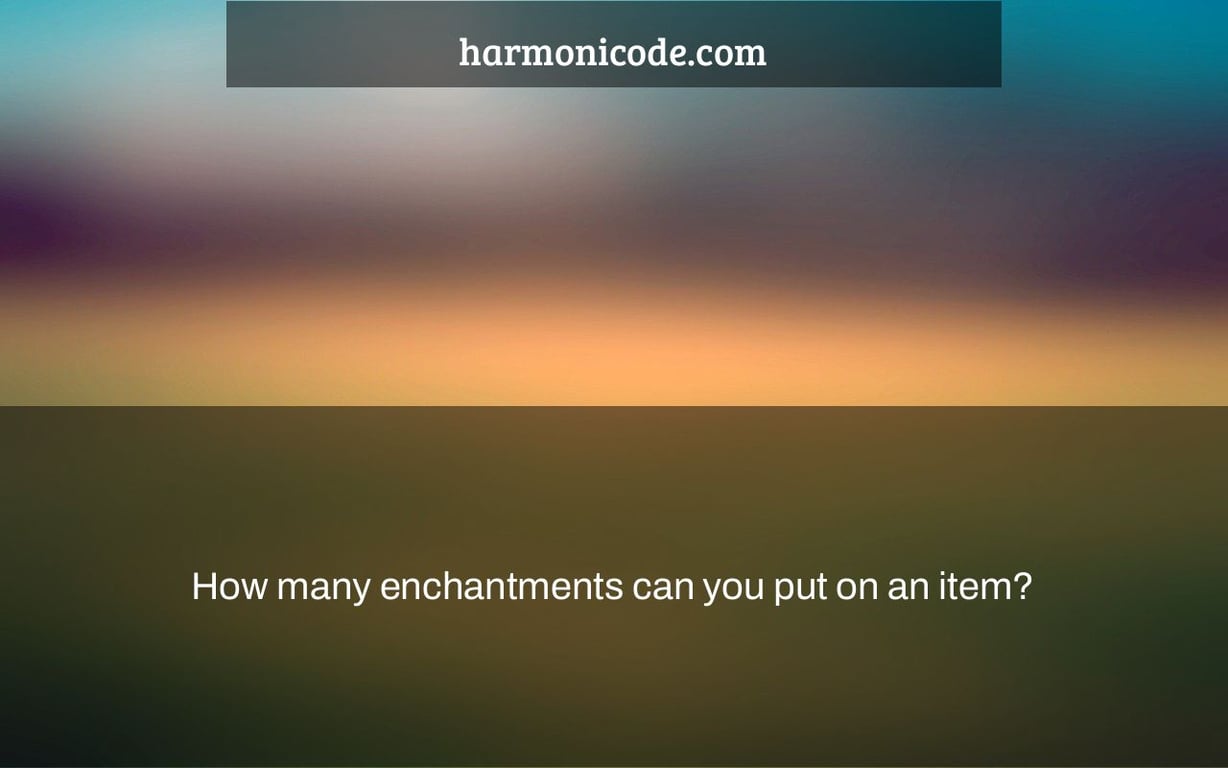 How many enchantments can you put on an item?