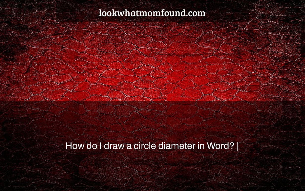 how-do-i-draw-a-circle-diameter-in-word