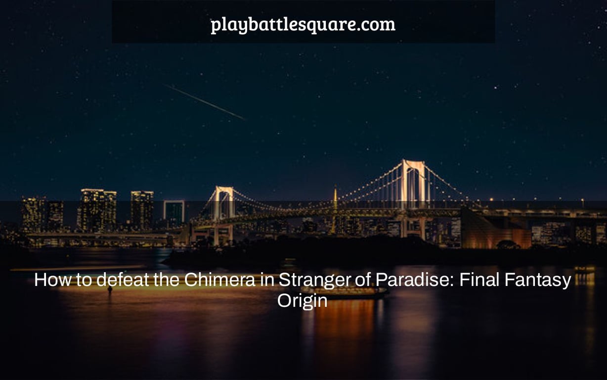 How to defeat the Chimera in Stranger of Paradise: Final Fantasy Origin