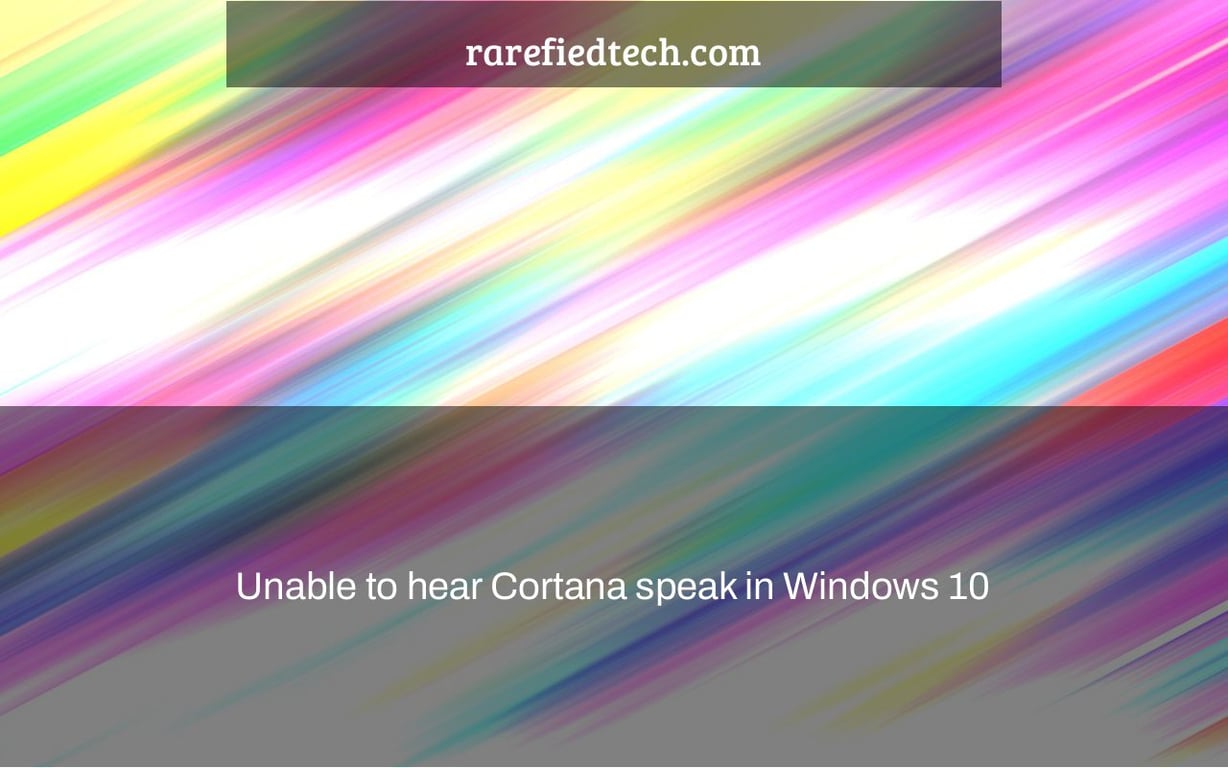 Unable to hear Cortana speak in Windows 10
