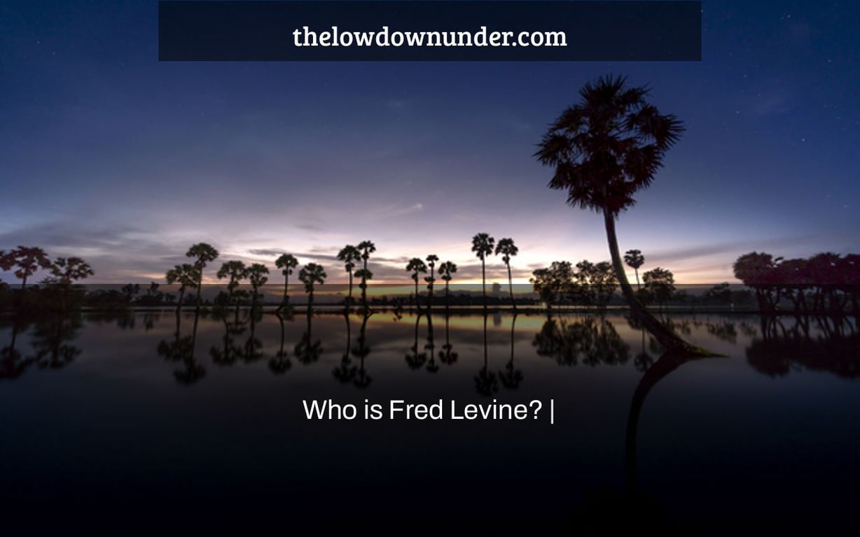 Who is Fred Levine? |