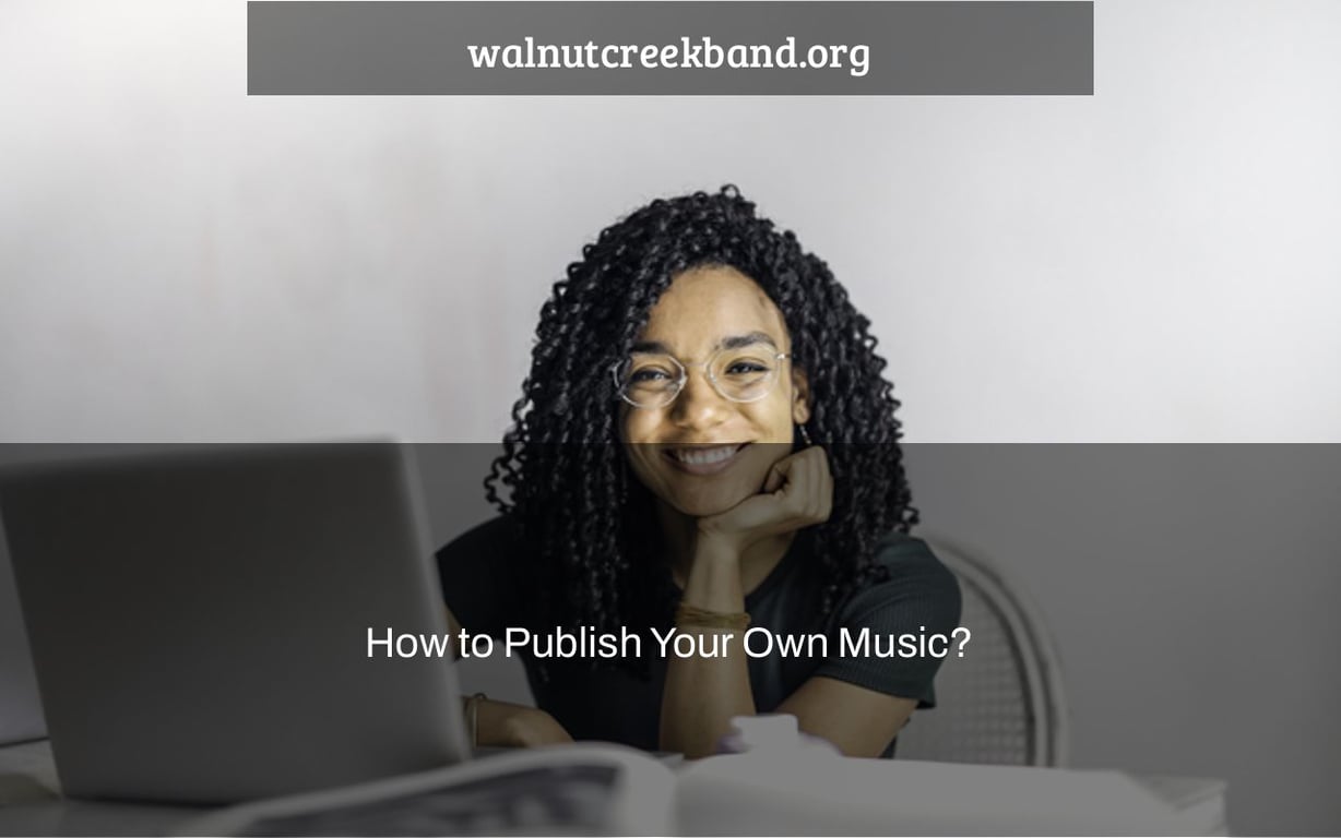 How to Publish Your Own Music?
