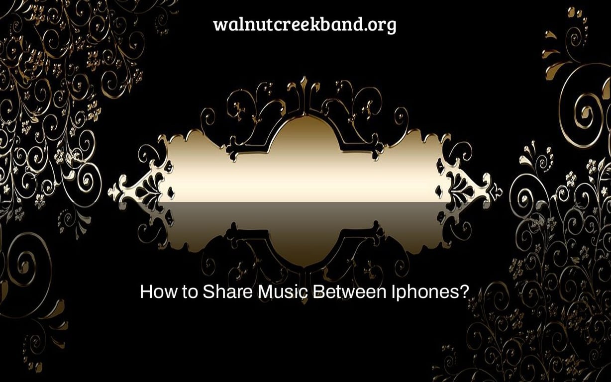 How to Share Music Between Iphones?