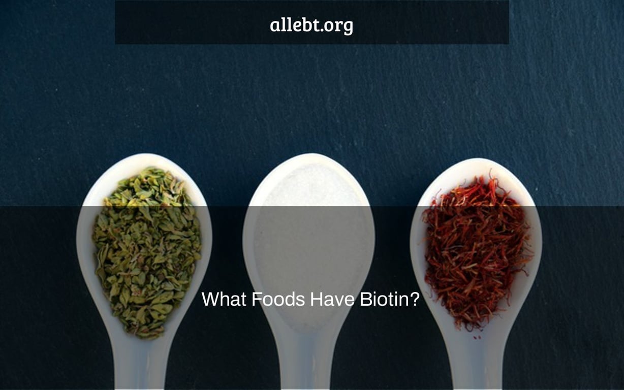 What Foods Have Biotin?