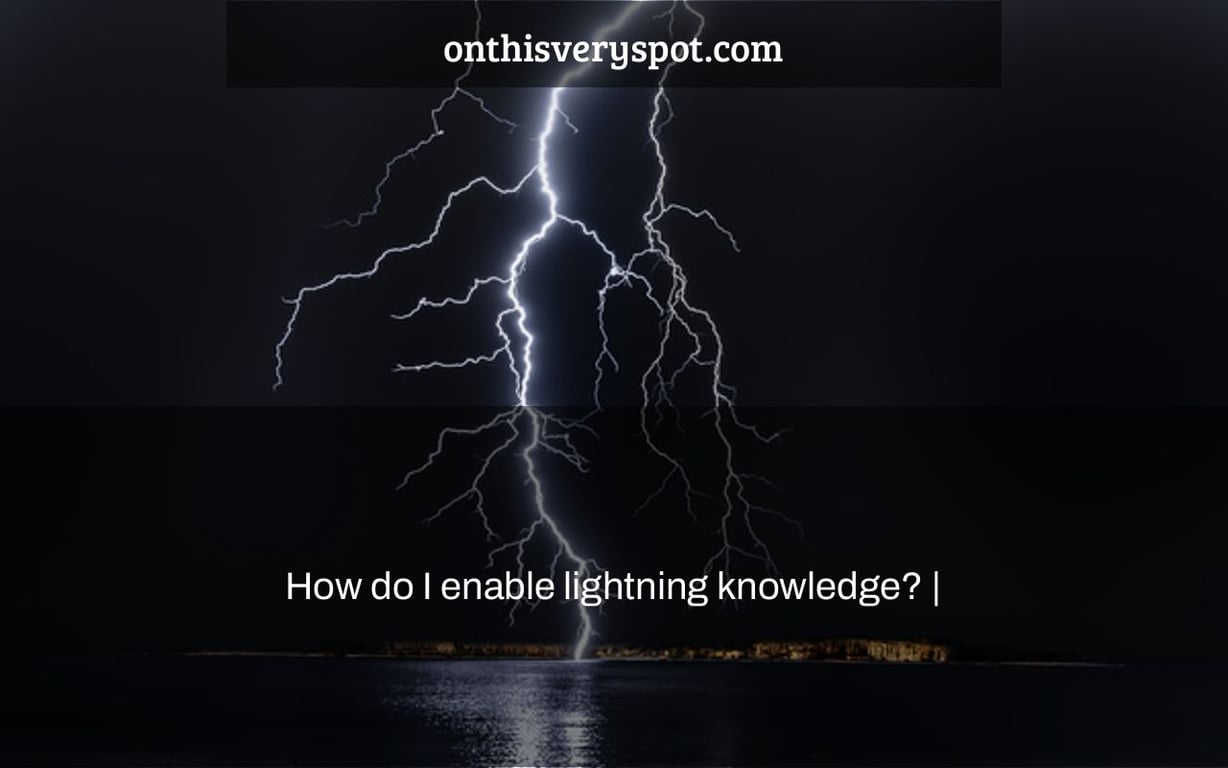 How do I enable lightning knowledge? On This Very Spot