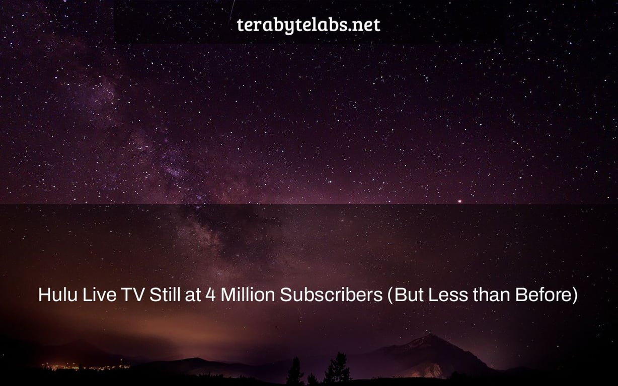Hulu Live TV Still at 4 Million Subscribers (But Less than Before)