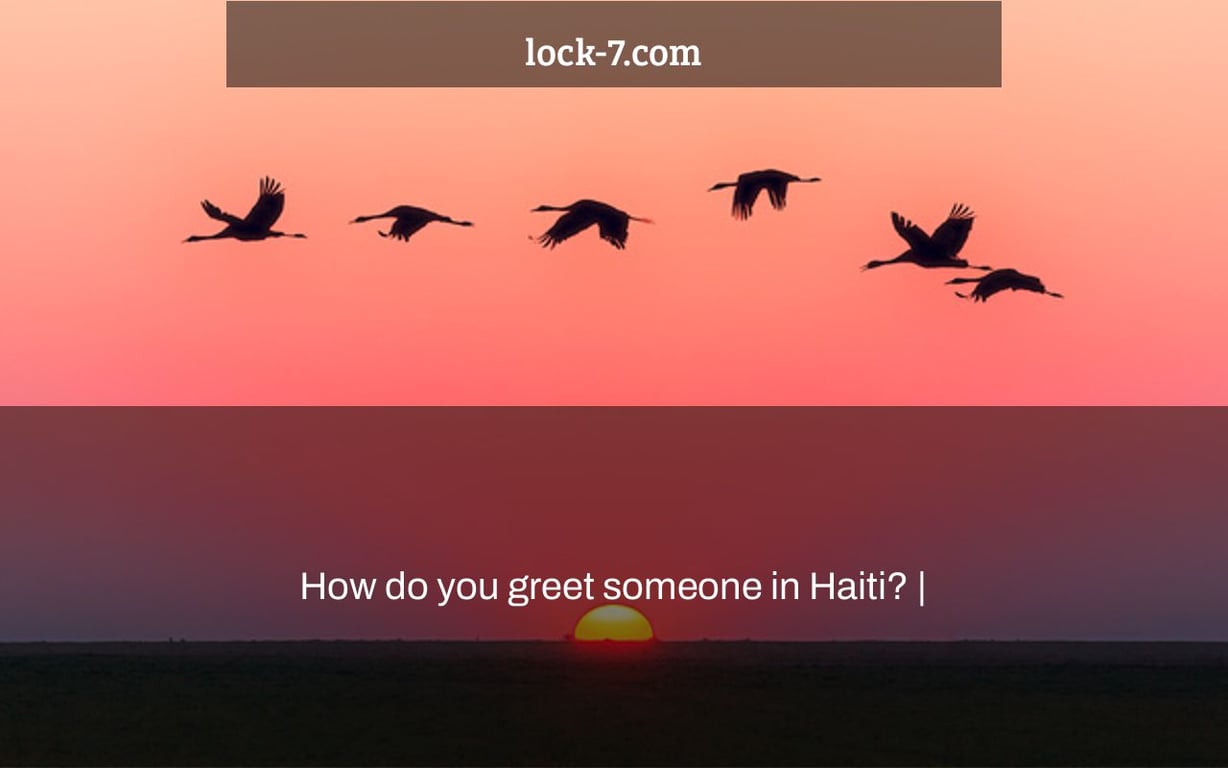 How do you greet someone in Haiti? |