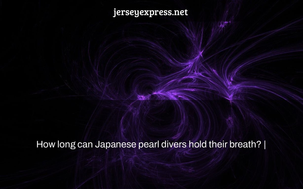 How long can Japanese pearl divers hold their breath? |