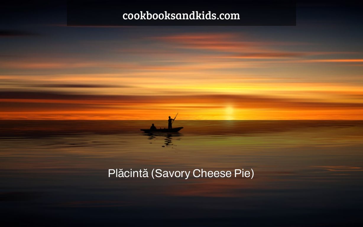 Plăcintă (Savory Cheese Pie)