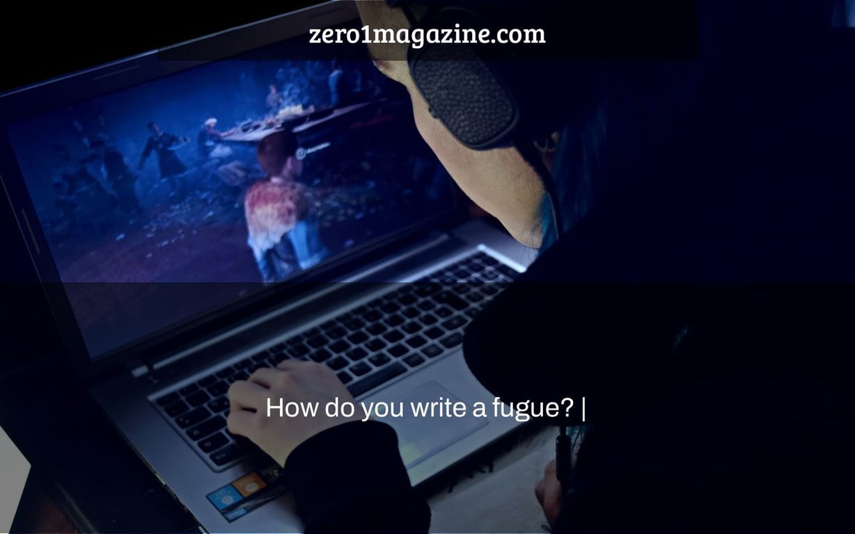 How do you write a fugue? |