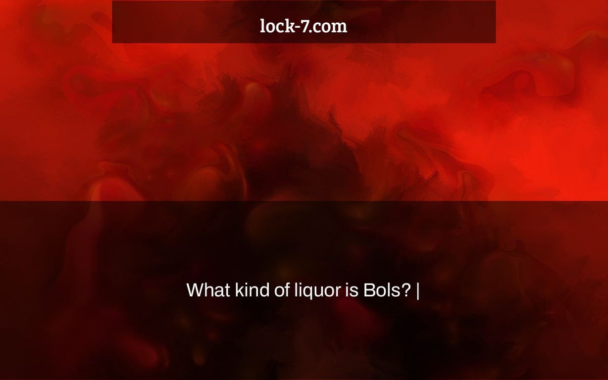 What kind of liquor is Bols? |