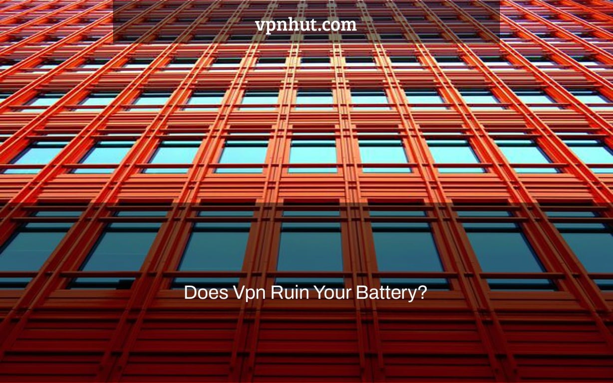 Does Vpn Ruin Your Battery?