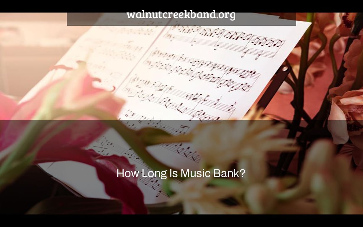 How Long Is Music Bank?
