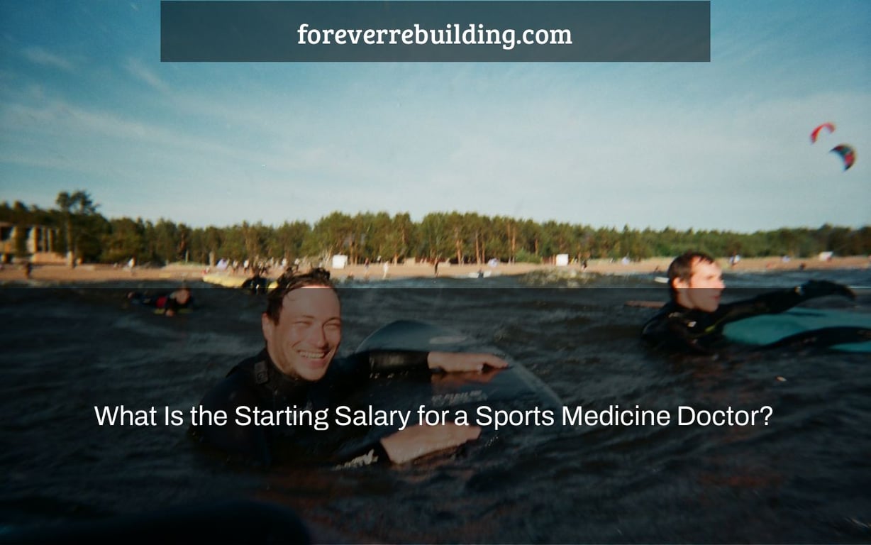 What Is the Starting Salary for a Sports Medicine Doctor?