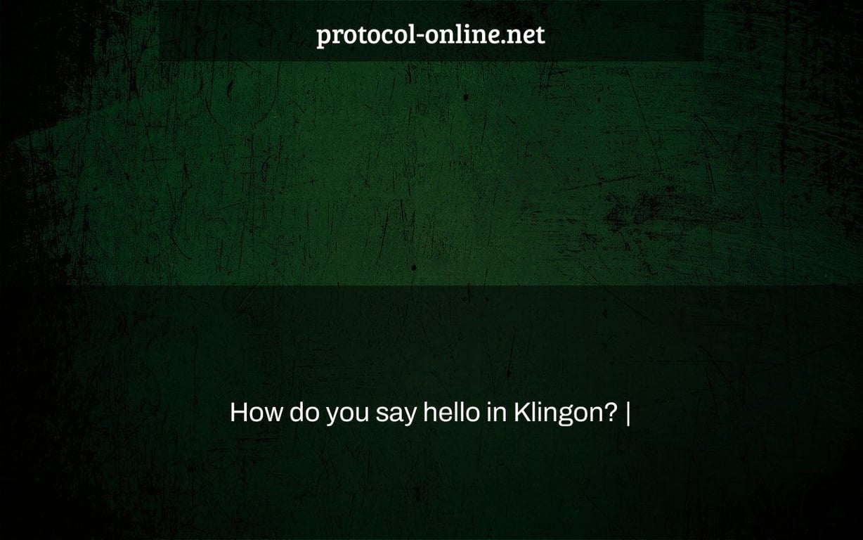 How do you say hello in Klingon? |