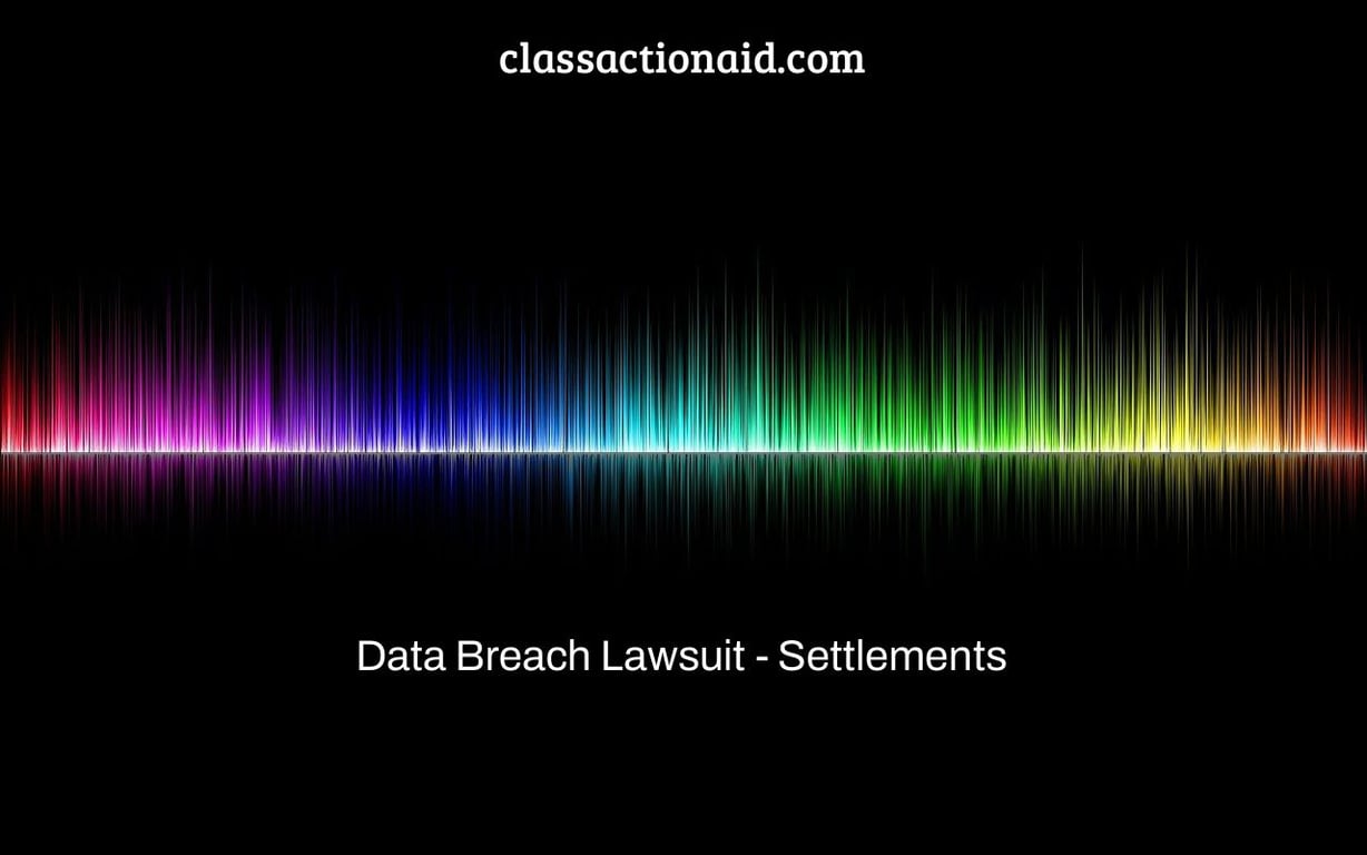 Data Breach Lawsuit - Settlements & Hacked Companies Info