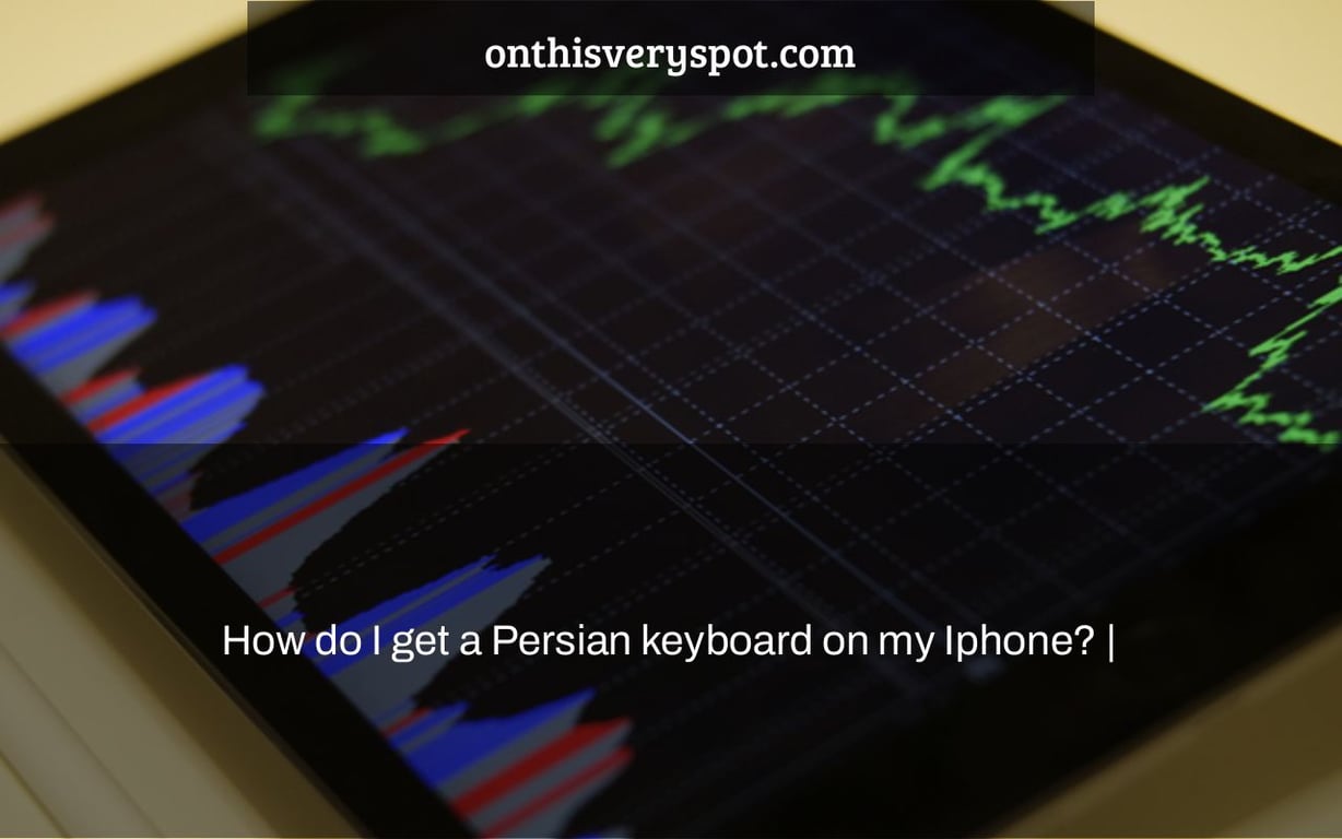 How do I get a Persian keyboard on my Iphone? |